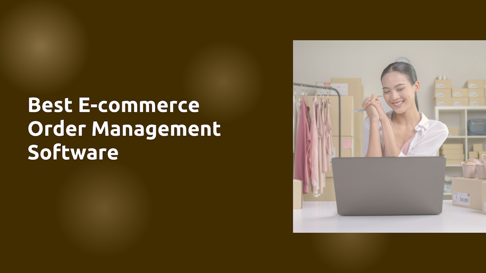 Choosing the Best E-commerce Order Management Software post image