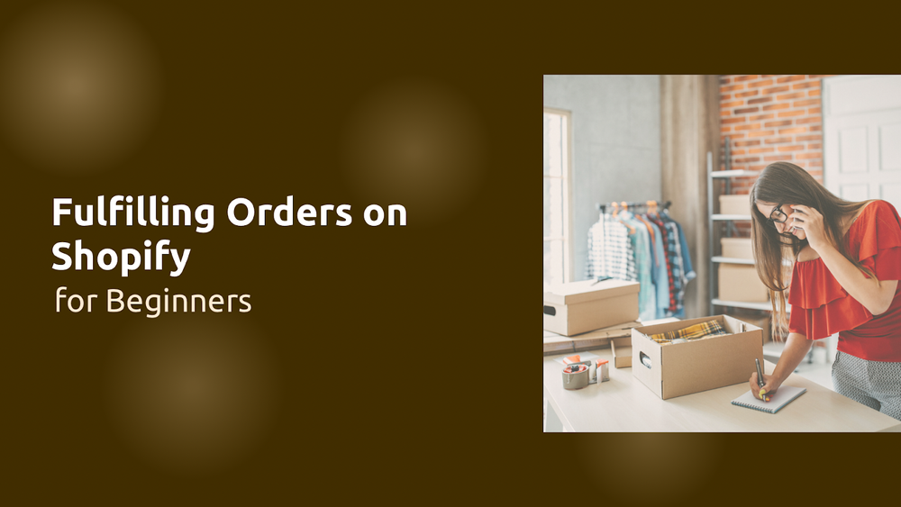 Step-by-Step Guide on Fulfilling Orders on Shopify for Beginners post image